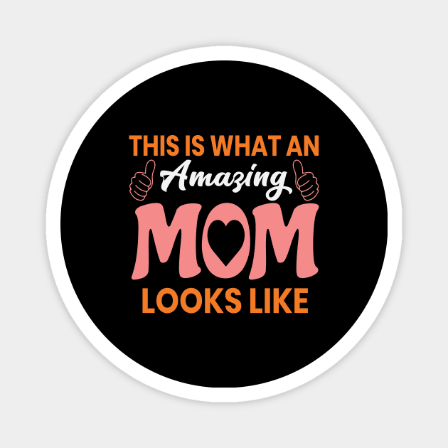 This Is What An Amazing Mom Looks Like Funny Mothers Day Magnet by FrancisDouglasOfficial